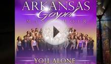 Arkansas Gospel Mass Choir You Alone SNIPPET