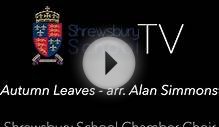Shrewsbury School Chamber Choir - Autumn Leaves (arr. Alan